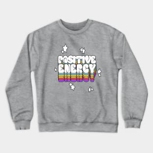 Positive Energy - Typographic Design Crewneck Sweatshirt